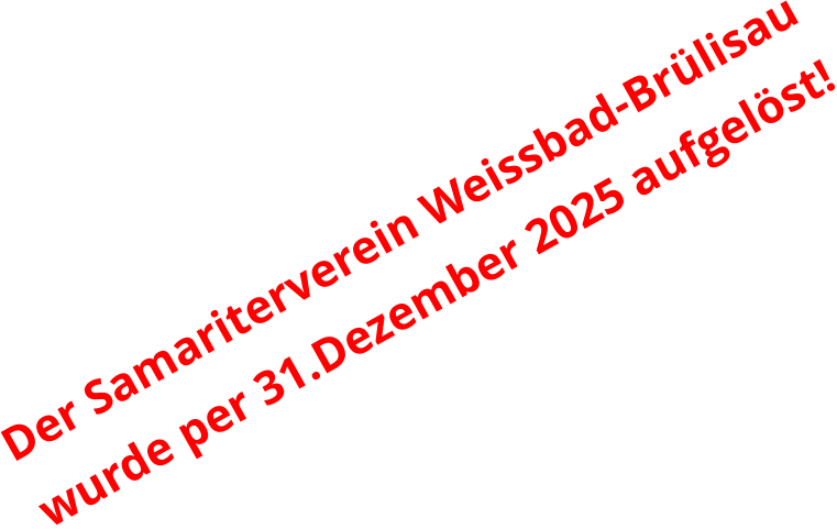 Der Samariterverein Weissbad-Brülisau  wurde per 31.Dezember 2025 aufgelöst!